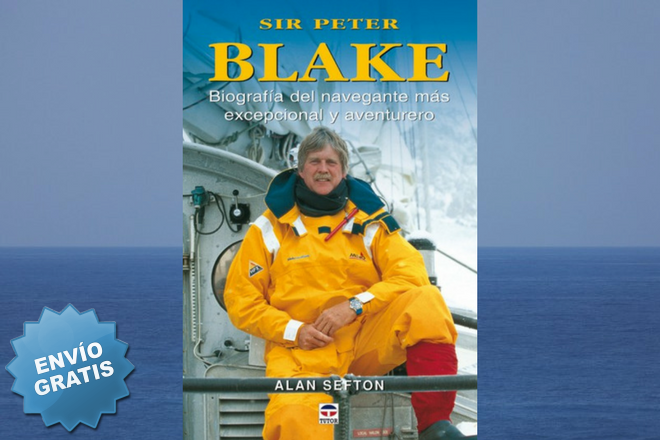Sir Peter Blake. Biografía del navegante más excepcional y aventurero